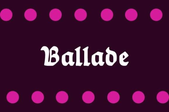 Ballade: A Sharp, Elegant Blackletter Font for Crafters and Makers
